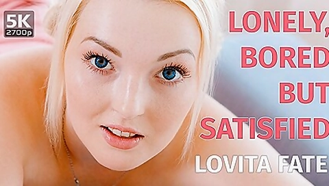 Lonely, Bored But Satisfied - Lovita Fate